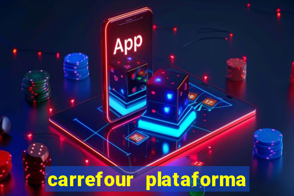 carrefour plataforma de jogos